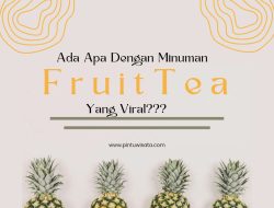 Ada Apa dengan Minuman Fruit Tea yang Viral?
